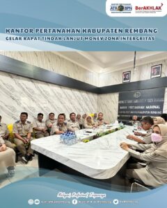 Halo #SobATRBPN Rembang,Dalam rangka menindaklanjuti hasil monitoring dan evaluasi (monev) Zona