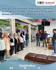 Halo #SobATRBPN Rembang,Kantor Pertanahan Kabupaten Rembang menggelar kegiatan Briefing Pagi Pri