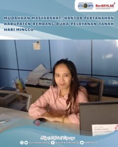 Halo #SobATRBPN Rembang,Kantor Pertanahan Kabupaten Rembang terus menghadirkan inovasi pelayanan (1)