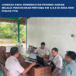 LANGKAH AWAL PENINGKATAN PROGRES HARIAN MELALUI PENCOCOKAN PERTAMA KW 4,5,6 DI DESA NON PENLOK PTSL