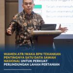 Wamen ATR/Waka BPN Tekankan Pentingnya Satu Data Sawah Nasional untuk Perkuat Perlindungan Lahan Pertanian