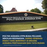 Poltek Agraria STPN Buka Peluang Sekolah Kedinasan, Jaring Generasi Muda yang Berminat di Bidang Agraria/Pertanahan dan Tata Ruang