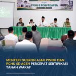 Menteri Nusron Ajak PWNU dan PCNU Se-Aceh Percepat Sertipikasi Tanah Wakaf