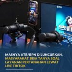 MasNya ATR/BPN Diluncurkan, Masyarakat Bisa Tanya Soal Layanan Pertanahan Lewat Live TikTok